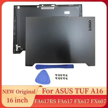 Новый Оригинальный Чехол Для Ноутбука ASUS TUF A16 FA617RS FA617 FX617 FX607 С ЖК-экраном Задняя Крышка Ноутбука